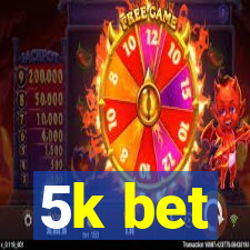 5k bet